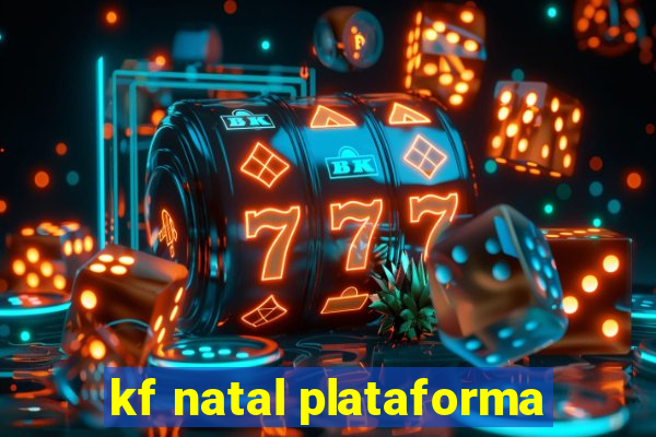 kf natal plataforma